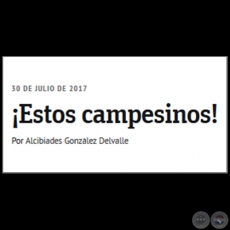 ESTOS CAMPESINOS! - Por ALCIBIADES GONZLEZ DELVALLE
